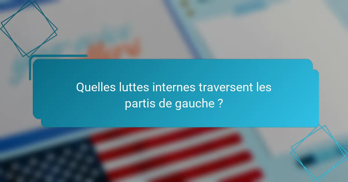 Quelles luttes internes traversent les partis de gauche ?