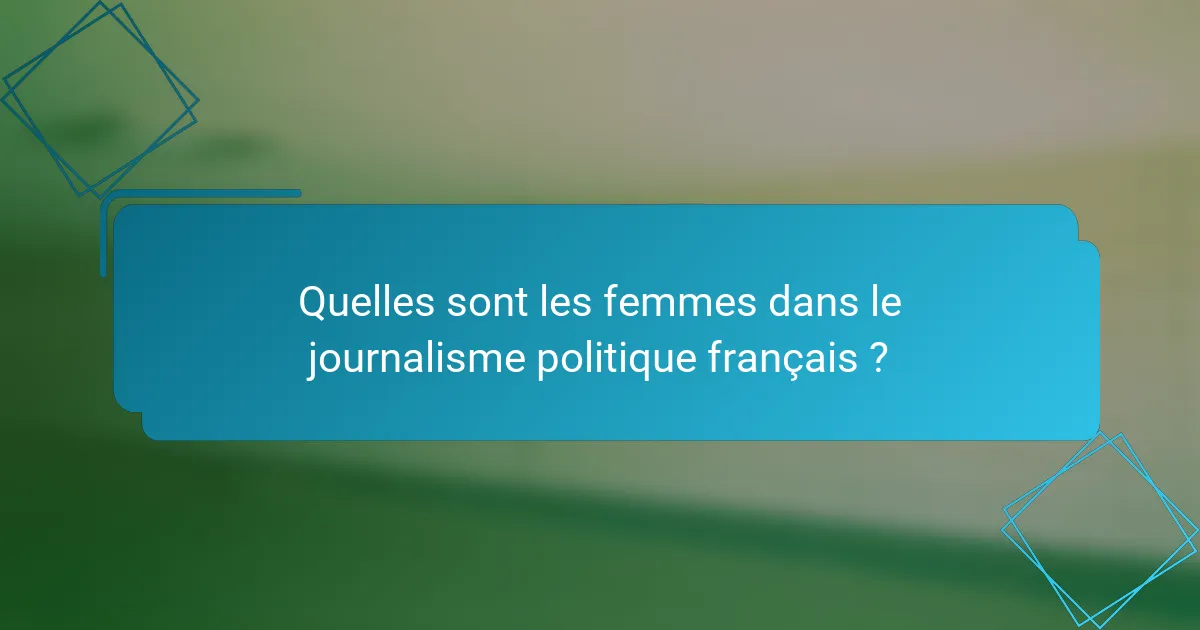 Quelles sont les femmes dans le journalisme politique français ?