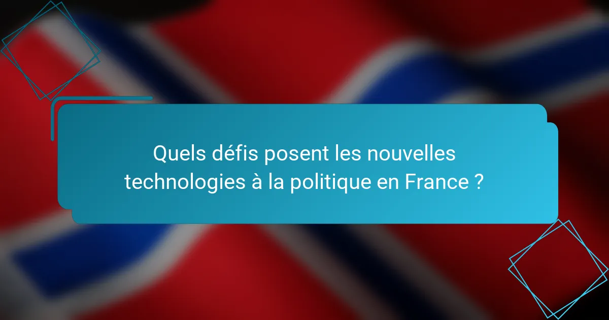 Quels défis posent les nouvelles technologies à la politique en France ?