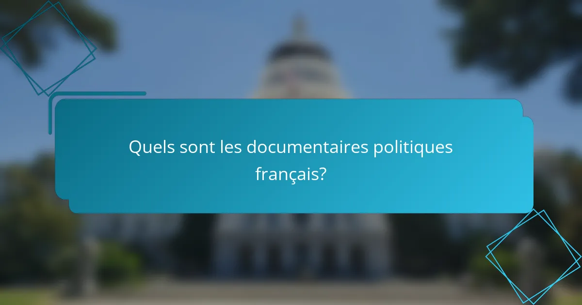 Quels sont les documentaires politiques français?