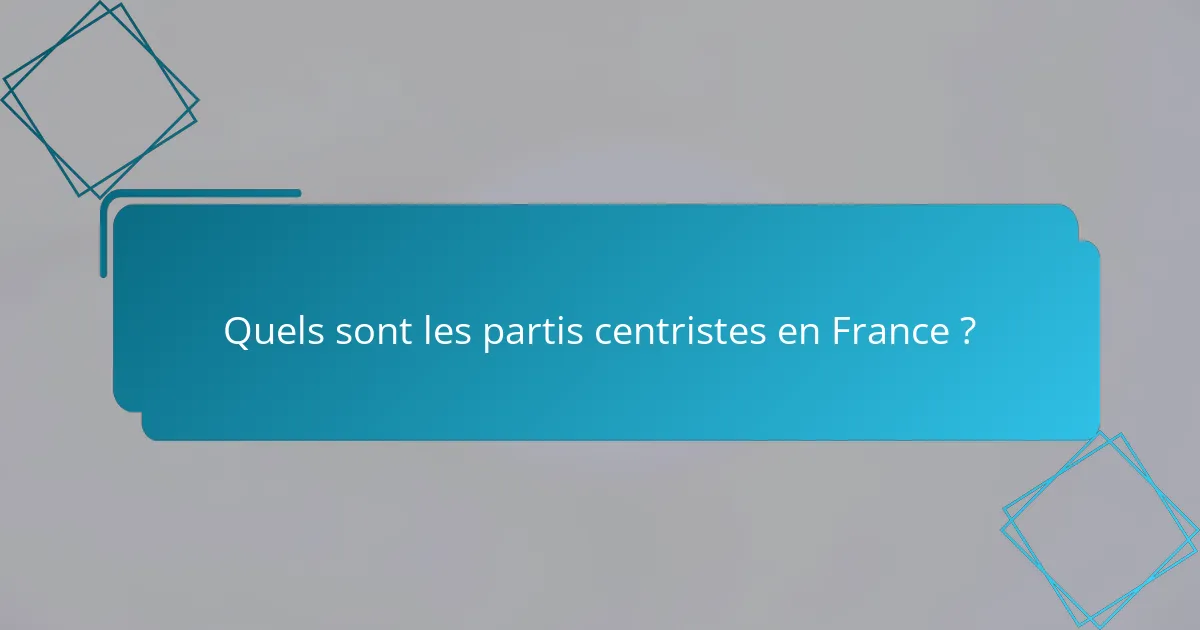 Quels sont les partis centristes en France ?