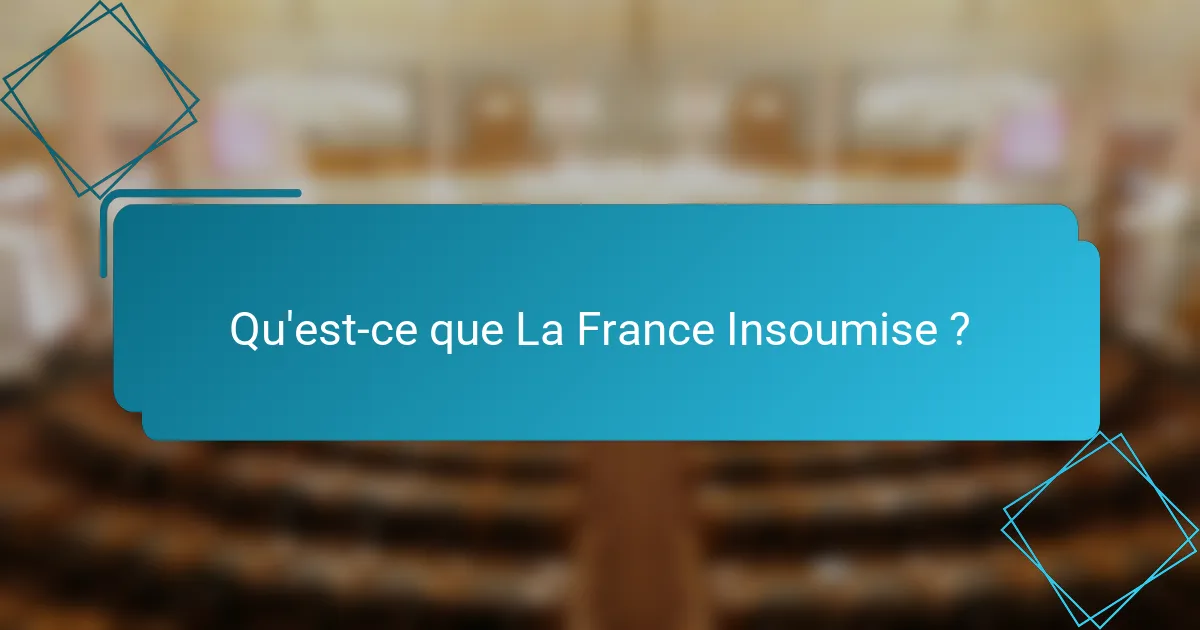Qu'est-ce que La France Insoumise ?