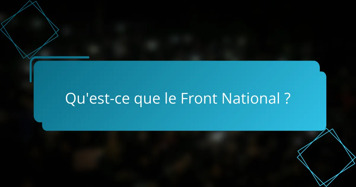Qu'est-ce que le Front National ?