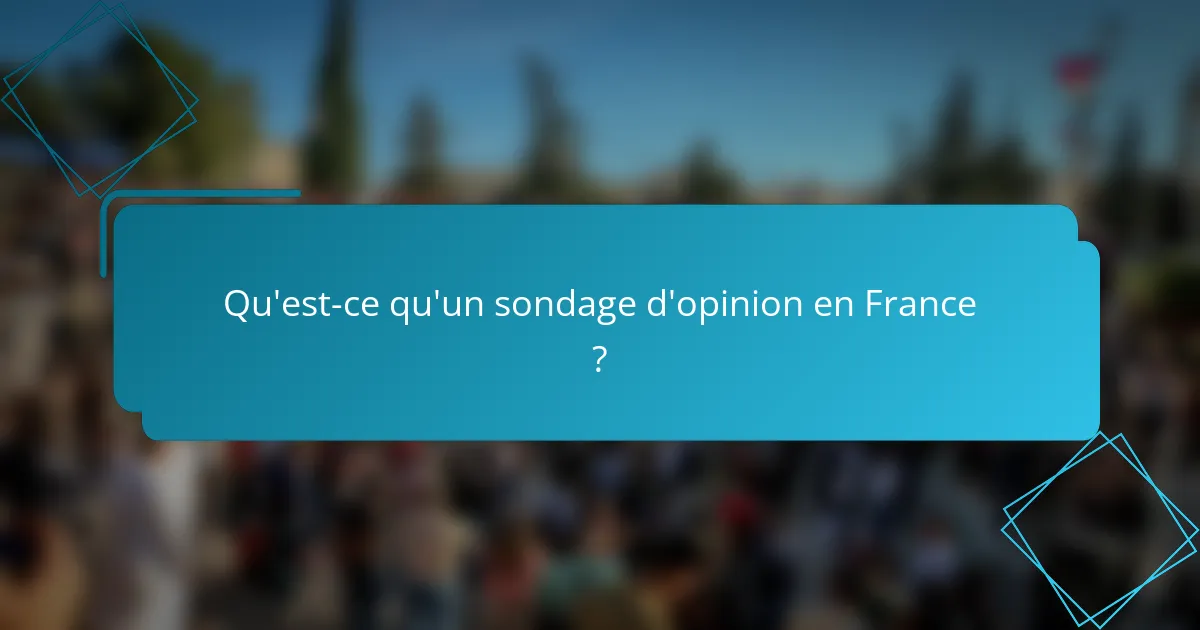 Qu'est-ce qu'un sondage d'opinion en France ?